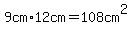 9cm+%2A+12cm+=+108cm%5E2