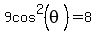 9cos%5E2%28theta%29=8