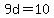 9d=10