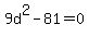9d%5E2-81=0