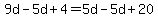 9d-5d%2B4=5d-5d%2B20