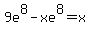 9e%5E8-xe%5E8=x+