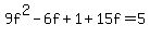9f%5E2+-6f+%2B+1+%2B+15f+=+5