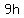 9h