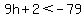 9h%2B2%3C-79