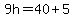 9h=40%2B5