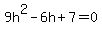 9h%5E2+-+6h+%2B+7+=+0