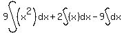 9int%28%28x%5E2%29%2Cdx%29%2B2int%28%28x%29%2Cdx%29-9int%28dx%29