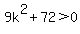 9k%5E2%2B72%3E0