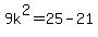 9k%5E2=25-21