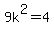 9k%5E2=4