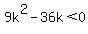 9k%5E2-36k%3C0