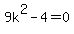 9k%5E2-4=0