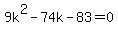 9k%5E2-74k-83=0