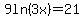 9ln%283x%29=21