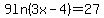 9ln%283x-4%29=27
