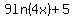 9ln%284x%29%2B5