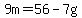 9m=56-7g