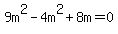 9m%5E2-4m%5E2%2B8m=0
