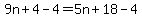 9n%2B4-4=5n%2B18-4