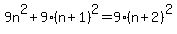 9n%5E2%2B9%28n%2B1%29%5E2=9%28n%2B2%29%5E2