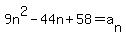 9n%5E2-44n%2B58=a%5Bn%5D