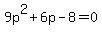9p%5E2%2B6p-8=0