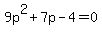 9p%5E2%2B7p-4+=+0+