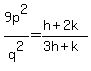 9p%5E2%2Fq%5E2=%28h%2B2k%29%2F%283h%2Bk%29
