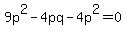 9p%5E2-+4pq-+4p%5E2=0