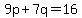 9p+%2B+7q+=+16