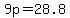 9p+=+28.8