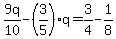 9q%2F10-%283%2F5%29q=3%2F4-1%2F8
