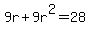 9r%2B9r%5E2=28