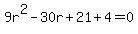 9r%5E2-30r%2B21%2B4=0