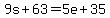 9s%2B63=5e%2B35