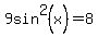 9sin%5E2%28x%29=8