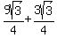 9sqrt%283%29%2F4%2B3sqrt%283%29%2F4
