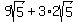 9sqrt%285%29%2B3%2A2sqrt%285%29