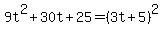 9t%5E2%2B30t%2B25=%283t%2B5%29%5E2