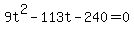 9t%5E2+-+113t+-+240+=+0
