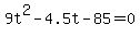 9t%5E2+-+4.5t+-+85+=+0+