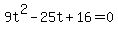 9t%5E2+-25t+%2B+16+=+0
