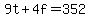 9t+%2B+4f+=+352