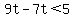 9t-7t%3C5