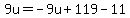 9u=-9u%2B119-11
