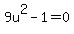 9u%5E2-1=0