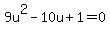 9u%5E2-10u%2B1=0
