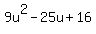 9u%5E2-25u%2B16