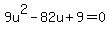 9u%5E2-82u%2B9=0